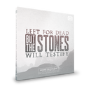 Left For Dead, But The Stones Will Testify