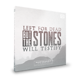 Left For Dead, But The Stones Will Testify