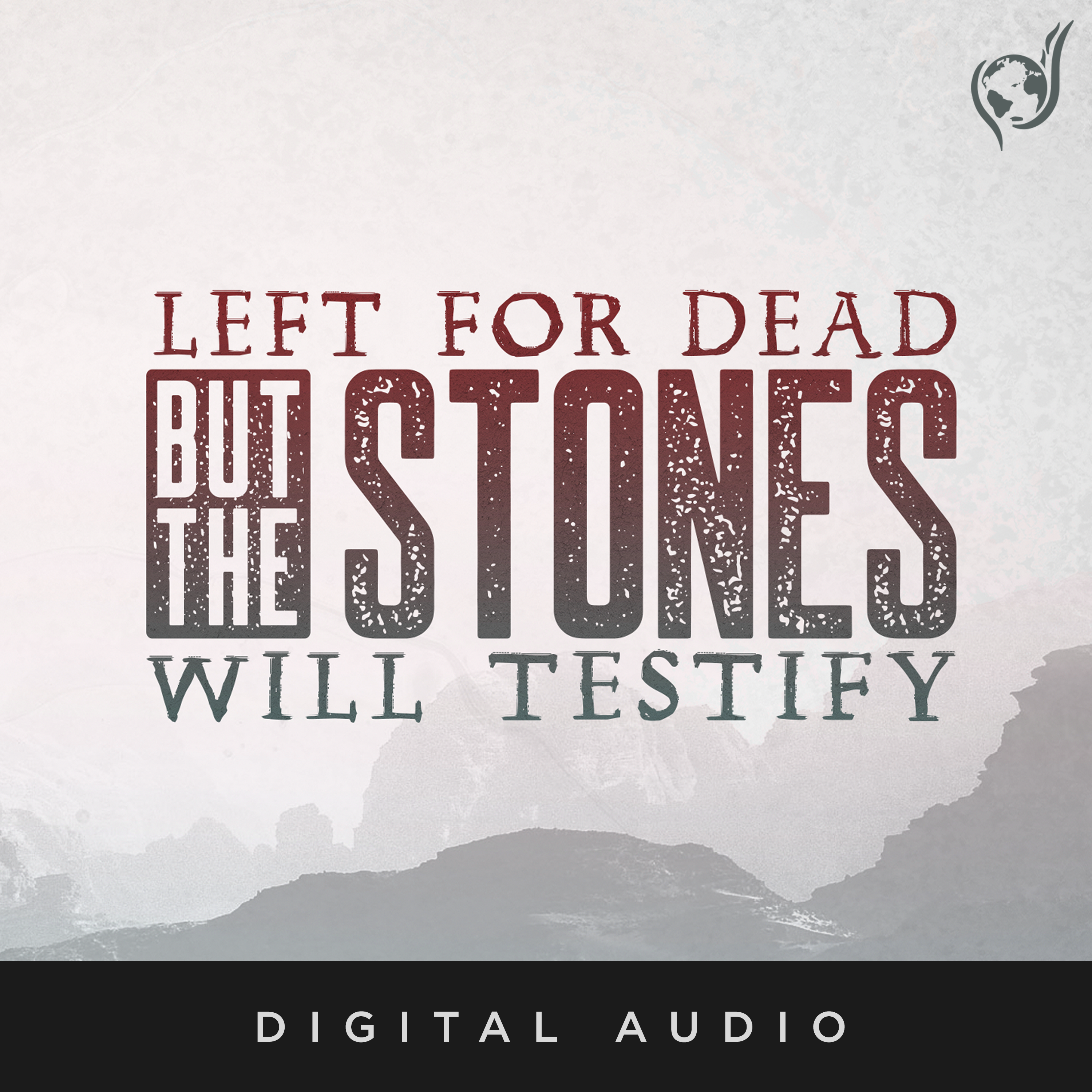 Left For Dead, But The Stones Will Testify